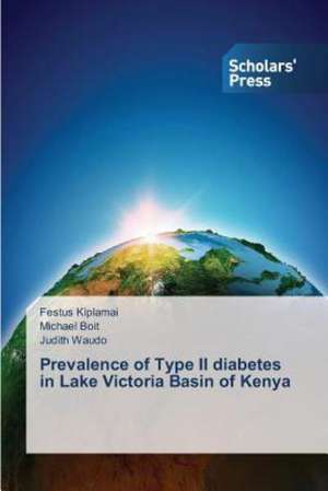 Prevalence of Type II Diabetes in Lake Victoria Basin of Kenya: Incremental to Performance-Based de Festus Kiplamai