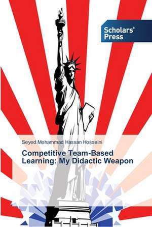 Competitive Team-Based Learning: My Didactic Weapon de Seyed Mohammad Hassan Hosseini