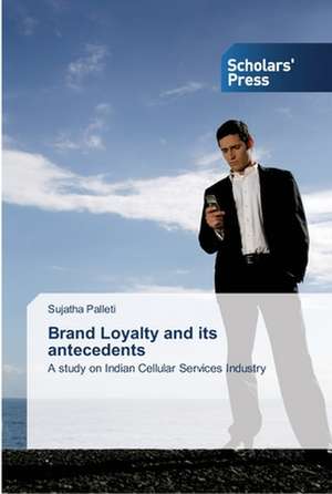 Brand Loyalty and its antecedents de Sujatha Palleti