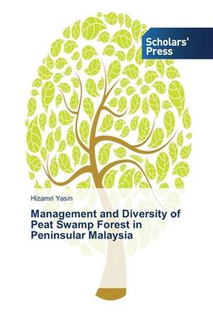 Management and Diversity of Peat Swamp Forest in Peninsular Malaysia de Hizamri Yasin