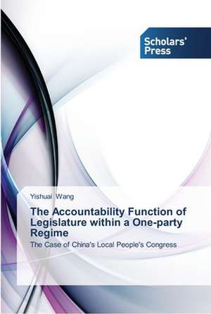 The Accountability Function of Legislature within a One-party Regime de Yishuai Wang