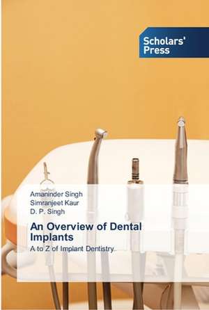 An Overview of Dental Implants de Amaninder Singh