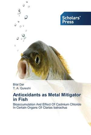 Antioxidants as Metal Mitigator in Fish de Bilal Dar