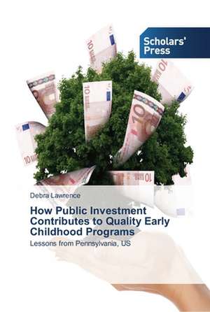 How Public Investment Contributes to Quality Early Childhood Programs de Debra Lawrence