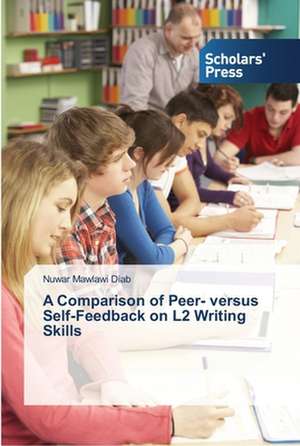 A Comparison of Peer- versus Self-Feedback on L2 Writing Skills de Nuwar Mawlawi Diab