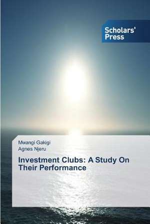 Investment Clubs: A Study on Their Performance de Mwangi Gakigi