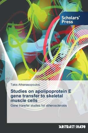 Studies on Apolipoprotein E Gene Transfer to Skeletal Muscle Cells: A Legal Perspective de Takis Athanasopoulos