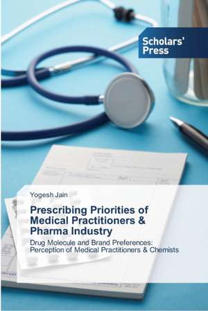 Prescribing Priorities of Medical Practitioners & Pharma Industry de Yogesh Jain