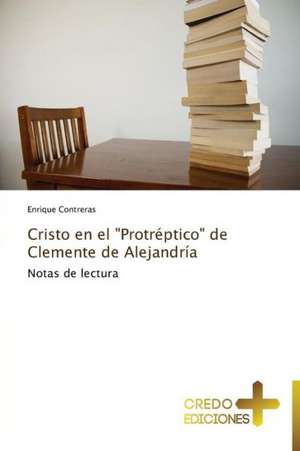 Cristo En El Protreptico de Clemente de Alejandria: A Nigerian Perspective de Enrique Contreras