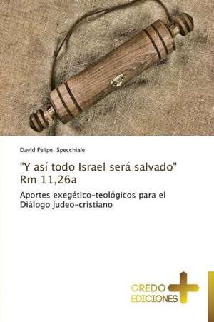 "Y Asi Todo Israel Sera Salvado" Rm 11,26a: La Carcel de David Felipe Specchiale