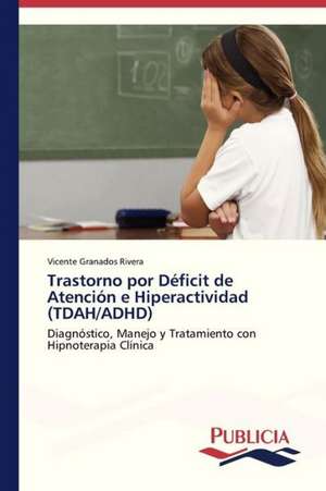 Trastorno Por Deficit de Atencion E Hiperactividad (Tdah/ADHD): Rehablitacion Coronaria Con Endopostes de Vicente Granados Rivera