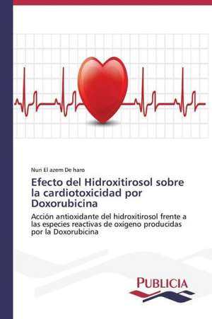 Efecto del Hidroxitirosol Sobre La Cardiotoxicidad Por Doxorubicina: Una Mirada Epidemiologica de Nuri El azem De haro