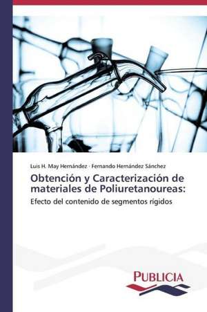 Obtencion y Caracterizacion de Materiales de Poliuretanoureas: Sus Acciones y Concepciones de Cambio de Luis H. May Hernández