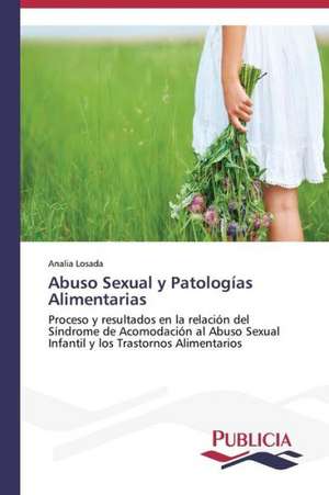 Abuso Sexual y Patologias Alimentarias: Un Enfoque Genetico de Analía Losada