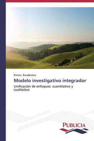 Modelo Investigativo Integrador: Un Enfoque Genetico de Elmina Rivadeneira