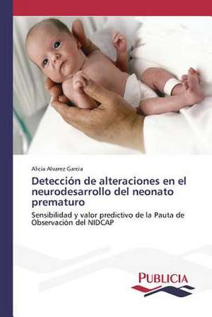 Deteccion de Alteraciones En El Neurodesarrollo del Neonato Prematuro: Emilio Carrere y Edgar Neville de Alicia Alvarez Garcia