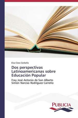 DOS Perspectivas Latinoamericanas Sobre Educacion Popular: Emilio Carrere y Edgar Neville de Elsa Clara Corbella