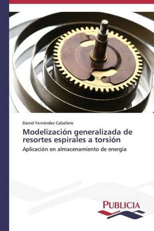 Modelizacion Generalizada de Resortes Espirales a Torsion: La Arquitectura Mas Alla de Si Misma de Daniel Fernández Caballero