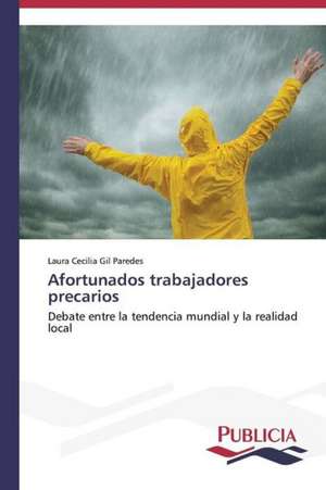 Afortunados Trabajadores Precarios: de La Agricultura Al Turismo de Laura Cecilia Gil Paredes