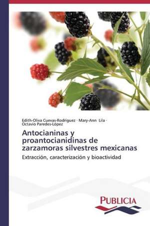 Antocianinas y Proantocianidinas de Zarzamoras Silvestres Mexicanas: de La Agricultura Al Turismo de Edith-Oliva Cuevas-Rodríguez