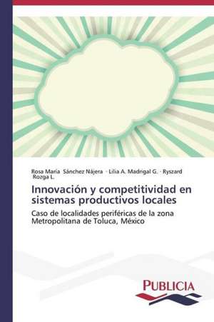 Innovacion y Competitividad En Sistemas Productivos Locales: Variacion Debida Al Ambiente y Genotipo de Rosa María Sánchez Nájera