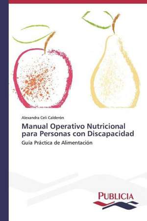 Manual Operativo Nutricional Para Personas Con Discapacidad: Traduccion y Adaptacion del Humor Grafico de Alexandra Celi Calderón