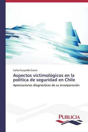 Aspectos Victimologicos En La Politica de Seguridad En Chile: Traduccion y Adaptacion del Humor Grafico de Carlos Guajardo García