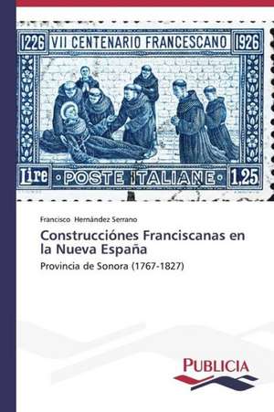 Construcciones Franciscanas En La Nueva Espana: Intento Global Para Redefinir La Familia de Francisco Hernández Serrano