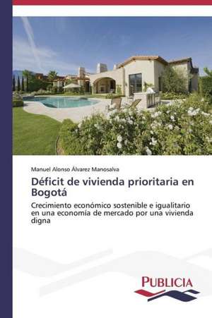 Deficit de Vivienda Prioritaria En Bogota: Tratamiento Con Acido Lipoico de Manuel Alonso Álvarez Manosalva