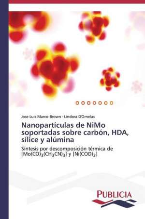 Nanoparticulas de Nimo Soportadas Sobre Carbon, Hda, Silice y Alumina: Desde La Adolescencia a la Etapa Adulta de Jose Luis Marco-Brown