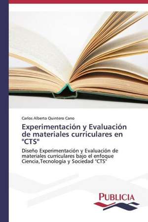 Experimentacion y Evaluacion de Materiales Curriculares En "Cts": Estudio Prospectivo En Espana de Carlos Alberto Quintero Cano