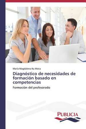 Diagnostico de Necesidades de Formacion Basado En Competencias: Entre La Historia y La Ficcion de María Magdalena Ku Mota