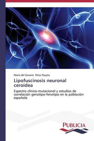 Lipofuscinosis Neuronal Ceroidea: Entre La Historia y La Ficcion de María del Socorro Pérez Poyato