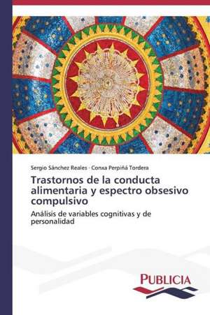 Trastornos de La Conducta Alimentaria y Espectro Obsesivo Compulsivo: Estudio de Caso En Plantas Maquiladoras de Mexico de Sergio Sánchez Reales