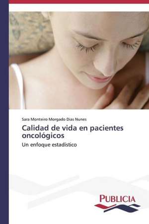 Calidad de Vida En Pacientes Oncologicos: Carlos Pizarro Leongomez de Sara Monteiro Morgado Dias Nunes