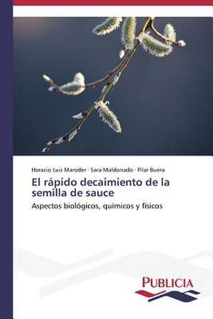 El Rapido Decaimiento de La Semilla de Sauce: Un Ilustrado En Tiempos de Oscuridad de Horacio Luis Maroder