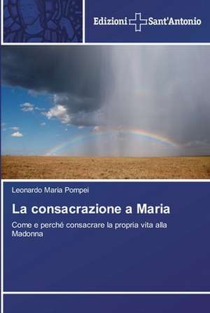 La consacrazione a Maria de Leonardo Maria Pompei