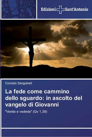 La Fede Come Cammino Dello Sguardo: In a de Corrado Sanguineti