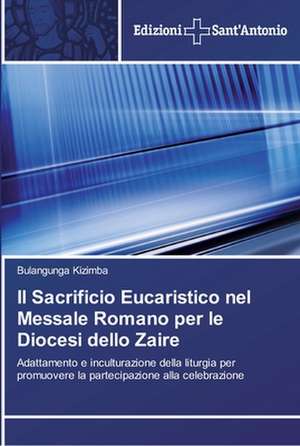 Il Sacrificio Eucaristico Nel Messale Romano Per Le Diocesi Dello Zaire: In a de Bulangunga Kizimba