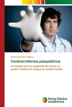 Contrarreforma Psiquiatrica: Fatores de Resistencia E Susceptibilidade de Vinícius Rauber e Souza