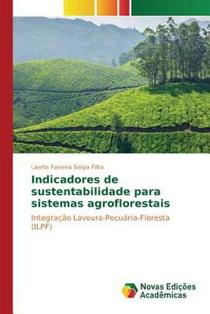 Indicadores de Sustentabilidade Para Sistemas Agroflorestais: O Jogo Das Incertezas X Financiamento de Campanhas de Laerte Ferreira Serpa Filho