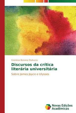 Discursos Da Critica Literaria Universitaria: Uma Analise Do Cenario Brasileiro de Grenissa Bonvino Stafuzza