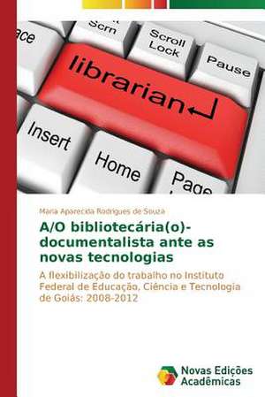 A/O Bibliotecaria(o)-Documentalista Ante as Novas Tecnologias: O Fenomeno Bullying, Entre Jovens de Maria Aparecida Rodrigues de Souza