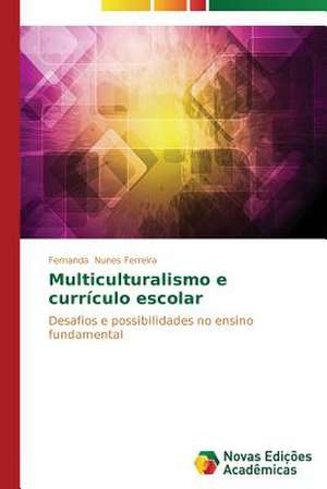 Multiculturalismo E Curriculo Escolar: Possibilidade Ou Ilusao? de Fernanda Nunes Ferreira