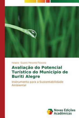 Avaliacao Do Potencial Turistico Do Municipio de Buriti Alegre: Possibilidade Ou Ilusao? de Helaine Soares Pimentel Teixeira