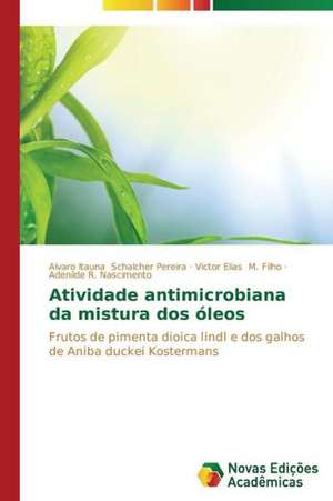 Atividade Antimicrobiana Da Mistura DOS Oleos: Maira E Ashini de Alvaro Itauna Schalcher Pereira