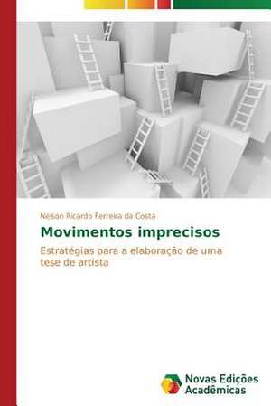 Movimentos Imprecisos: E Possivel Enfrenta-Lo? de Nelson Ricardo Ferreira da Costa