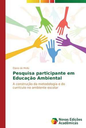 Pesquisa Participante Em Educacao Ambiental: Analiz, Otsenki, Upravlenie de Eliane de Mello