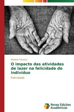 O Impacto Das Atividades de Lazer Na Felicidade Do Individuo: Retratos de Uma Morte Feliz de Marlene Fonseca