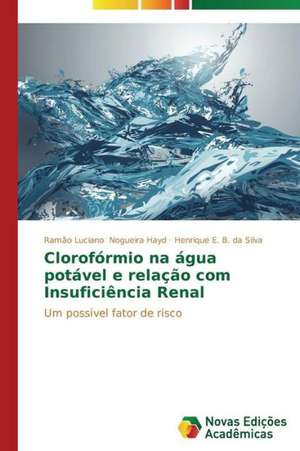 Cloroformio Na Agua Potavel E Relacao Com Insuficiencia Renal: Estudo de Caso, Escolas de Erechim RS de Ramão Luciano Nogueira Hayd